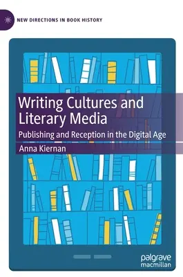 Culturas de la escritura y medios literarios: Publicación y recepción en la era digital - Writing Cultures and Literary Media: Publishing and Reception in the Digital Age