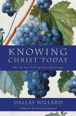 Conocer a Cristo hoy: Por qué podemos confiar en el conocimiento espiritual - Knowing Christ Today: Why We Can Trust Spiritual Knowledge