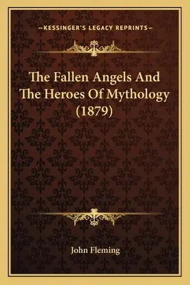 Los ángeles caídos y los héroes de la mitología (1879) - The Fallen Angels And The Heroes Of Mythology (1879)