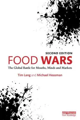 La guerra de los alimentos: la batalla mundial por las bocas, las mentes y los mercados - Food Wars: The Global Battle for Mouths, Minds and Markets