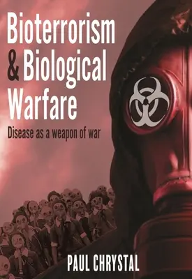 Bioterrorismo y guerra biológica: La enfermedad como arma de guerra - Bioterrorism and Biological Warfare: Disease as a Weapon of War