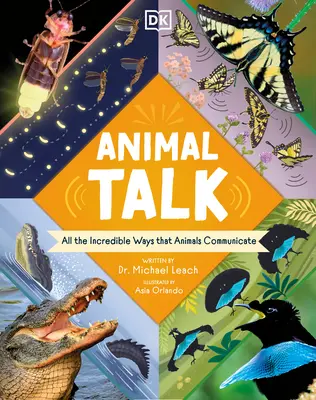 Hablan los animales: Todas las increíbles formas de comunicarse de los animales - Animal Talk: All the Incredible Ways That Animals Communicate