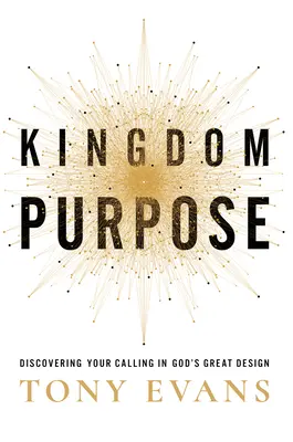 Propósito del Reino: Descubriendo tu Llamado en el Gran Diseño de Dios - Kingdom Purpose: Discovering Your Calling in God's Great Design