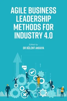 Métodos ágiles de liderazgo empresarial para la Industria 4.0 - Agile Business Leadership Methods for Industry 4.0