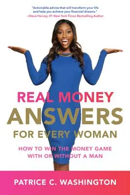 Respuestas reales sobre dinero para toda mujer: Cómo ganar el juego del dinero con o sin un hombre - Real Money Answers for Every Woman: How to Win the Money Game with or Without a Man