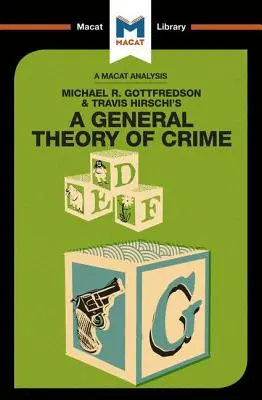 Análisis de la teoría general del delito de Michael R. Gottfredson y Travish Hirschi - An Analysis of Michael R. Gottfredson and Travish Hirschi's A General Theory of Crime