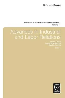 Avances en relaciones industriales y laborales, volumen 18 - Advances in Industrial and Labor Relations, Volume 18