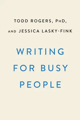 Escribir para lectores ocupados: Comunicarse más eficazmente en el mundo real - Writing for Busy Readers: Communicate More Effectively in the Real World