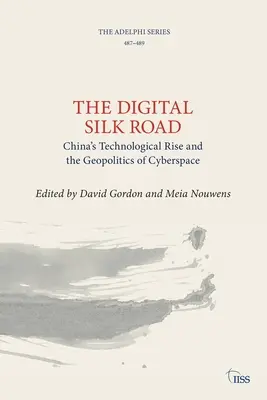 La ruta de la seda digital: El ascenso tecnológico de China y la geopolítica del ciberespacio - The Digital Silk Road: China's Technological Rise and the Geopolitics of Cyberspace