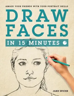 Dibuja caras en 15 minutos: Cómo iniciarse en el dibujo de retratos - Draw Faces in 15 Minutes: How to Get Started in Portrait Drawing