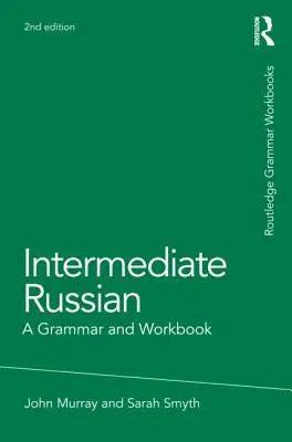 Ruso intermedio: A Grammar and Workbook - Intermediate Russian: A Grammar and Workbook