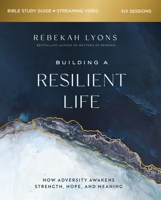 Guía de Estudio Bíblico Edificando una Vida Resistente más Video en Streaming: Cómo la adversidad despierta fortaleza, esperanza y significado - Building a Resilient Life Bible Study Guide Plus Streaming Video: How Adversity Awakens Strength, Hope, and Meaning