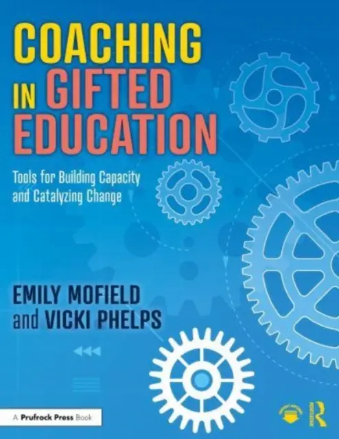 Coaching in Gifted Education: Herramientas para crear capacidad y catalizar el cambio - Coaching in Gifted Education: Tools for Building Capacity and Catalyzing Change