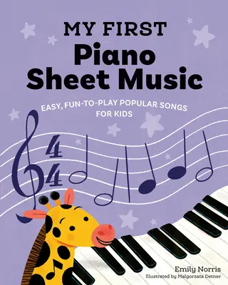 Mis primeras partituras de piano: Canciones populares fáciles y divertidas para niños - My First Piano Sheet Music: Easy, Fun-To-Play Popular Songs for Kids