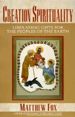 Espiritualidad de la Creación: Regalos liberadores para los pueblos de la Tierra - Creation Spirituality: Liberating Gifts for the Peoples of the Earth