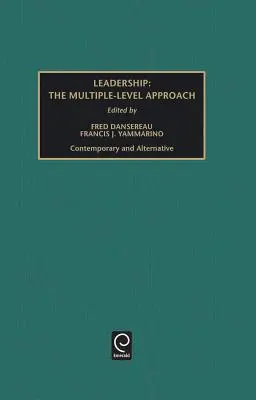 Liderazgo: El enfoque de niveles múltiples: Contemporáneo y alternativo - Leadership: The Multiple-Level Approach: Contemporary and Alternative