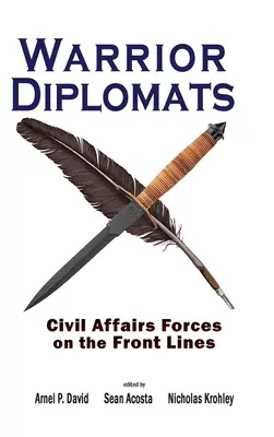 Diplomáticos guerreros: Civil Affairs Forces on the Front Lines: Fuerzas de Asuntos Civiles en primera línea - Warrior Diplomats: Civil Affairs Forces on the Front Lines: Civil Affairs Forces on the Front Lines