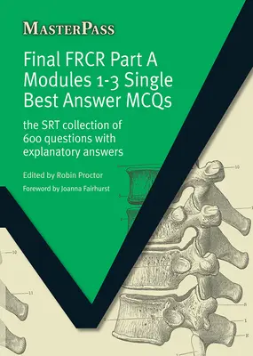 Final FRCR Part A Modules 1-3 Single Best Answer MCQS: La colección SRT de 600 preguntas con respuestas explicativas - Final FRCR Part A Modules 1-3 Single Best Answer MCQS: The SRT Collection of 600 Questions with Explanatory Answers