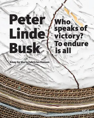 Peter Busk Linde: ¿Quién habla de victoria? Aguantar es todo - Peter Busk Linde: Who Speaks of Victory? to Endure Is All