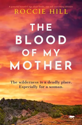 La sangre de mi madre: Una saga histórica sobre la lucha de una mujer por la supervivencia - The Blood of My Mother: A Historical Saga about One Woman's Fight for Survival