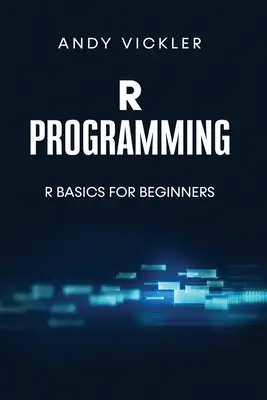 Programación en R: Conceptos básicos de R para principiantes - R Programming: R Basics for Beginners