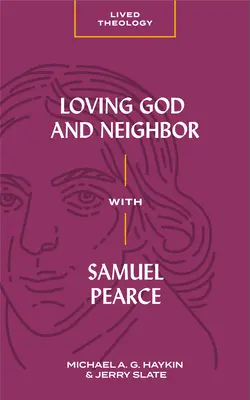 Amar a Dios y al prójimo con Samuel Pearce - Loving God and Neighbor with Samuel Pearce