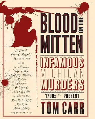 Sangre en la manopla: Infamous Michigan Murders 1700s to Present (Asesinatos infames de Michigan desde 1700 hasta la actualidad) - Blood on the Mitten: Infamous Michigan Murders 1700s to Present