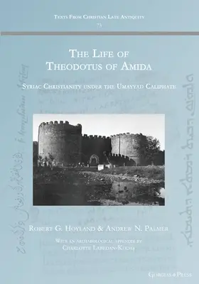 La vida de Teodoto de Amida: El cristianismo siríaco bajo el califato omeya - The Life of Theodotus of Amida: Syriac Christianity under the Umayyad Caliphate