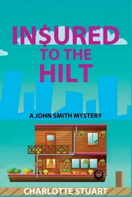 In$ured to the Hilt: Un misterio de John Smith - In$ured to the Hilt: A John Smith Mystery