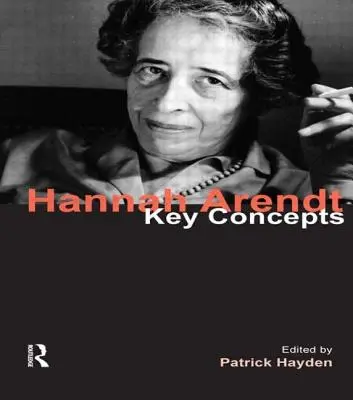 Hannah Arendt: Conceptos clave - Hannah Arendt: Key Concepts