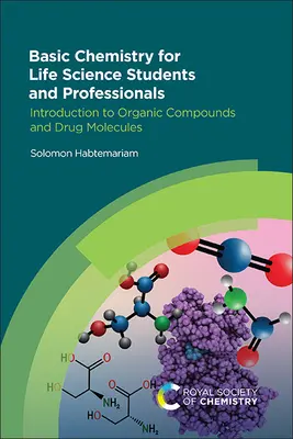 Química Básica para Estudiantes y Profesionales de Ciencias de la Vida: Introducción a los compuestos orgánicos y moléculas de fármacos - Basic Chemistry for Life Science Students and Professionals: Introduction to Organic Compounds and Drug Molecules