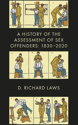 Historia de la evaluación de los delincuentes sexuales: 1830-2020 - A History of the Assessment of Sex Offenders: 1830-2020