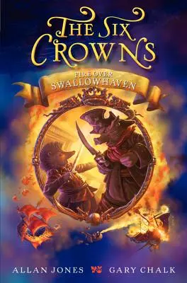 Las Seis Coronas Fuego sobre Swallowhaven - The Six Crowns: Fire Over Swallowhaven