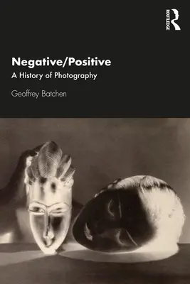 Negativo/Positivo: Una historia de la fotografía - Negative/Positive: A History of Photography