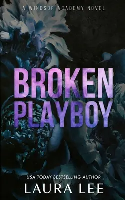 Playboy Roto - Edición Especial: Un romance independiente entre enemigos y amantes de la Academia Windsor - Broken Playboy - Special Edition: A Windsor Academy Standalone Enemies-To-Lovers Romance