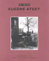 En portada: Eugne Atget: Fotografías del Museo J. Paul Getty - In Focus: Eugne Atget: Photographs from the J. Paul Getty Museum