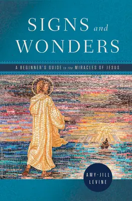 Signos y maravillas: Guía para principiantes sobre los milagros de Jesús - Signs and Wonders: A Beginner's Guide to the Miracles of Jesus