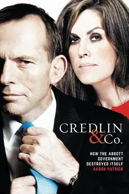 Credlin & Co: Cómo el Gobierno Abbott se destruyó a sí mismo - Credlin & Co.: How the Abbott Government Destroyed Itself