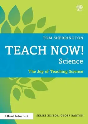 ¡Enseñar ahora! Science: El placer de enseñar ciencias - Teach Now! Science: The Joy of Teaching Science