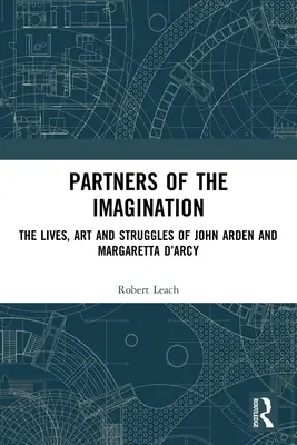 Socios de la imaginación: La vida, el arte y la lucha de John Arden y Margaretta d'Arcy - Partners of the Imagination: The Lives, Art and Struggles of John Arden and Margaretta d'Arcy