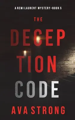 El Código Del Engaño (Un thriller de suspense del FBI de Remi Laurent - Libro 5) - The Deception Code (A Remi Laurent FBI Suspense Thriller-Book 5)