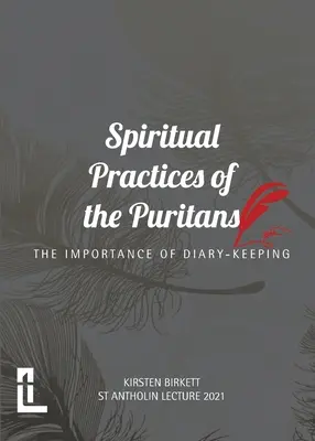 Prácticas Espirituales de los Puritanos: La importancia de llevar un diario - Spiritual Practices of the Puritans: The Importance of Diary-keeping