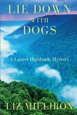 Lie Down With Dogs: Un misterio de Laurel Highlands - Lie Down With Dogs: A Laurel Highlands Mystery