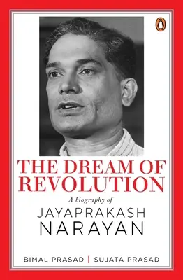 El sueño de la revolución: Biografía de Jayaprakash Narayan - The Dream of Revolution: A Biography of Jayaprakash Narayan