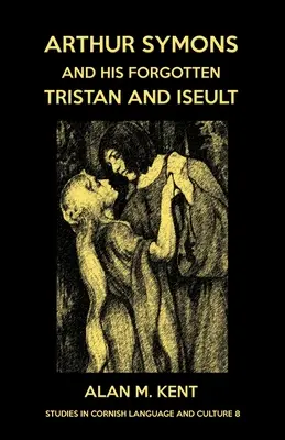 Arthur Symons y su olvidado Tristán e Iseult - Arthur Symons and his forgotten Tristan and Iseult