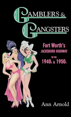 Gamblers & Gangsters: La autopista Jacksboro de Fort Worth en las décadas de 1940 y 1950 - Gamblers & Gangsters: Fort Worth's Jacksboro Highway in the 1940s & 1950s