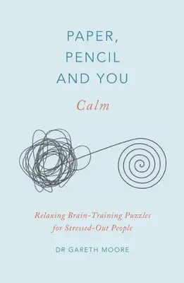 Papel, lápiz y tú: Calma: Rompecabezas relajantes de entrenamiento cerebral para personas estresadas - Paper, Pencil & You: Calm: Relaxing Brain-Training Puzzles for Stressed-Out People