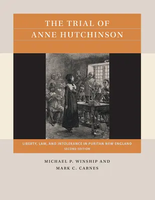 El juicio de Anne Hutchinson: Libertad, ley e intolerancia en la Nueva Inglaterra puritana - The Trial of Anne Hutchinson: Liberty, Law, and Intolerance in Puritan New England