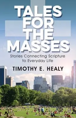 Cuentos para las masas: Historias que conectan las Escrituras con la vida cotidiana - Tales for the Masses: Stories Connecting Scripture to Everyday Life