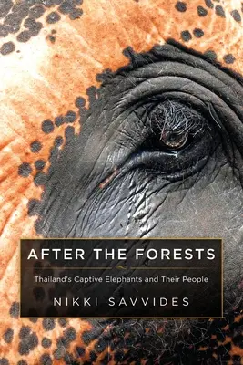 Tras los bosques: Los elefantes cautivos de Tailandia y su gente - After the Forests: Thailand's Captive Elephants and Their People